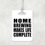 Home Brewing Makes Life Complete - Luggage Bag Tag