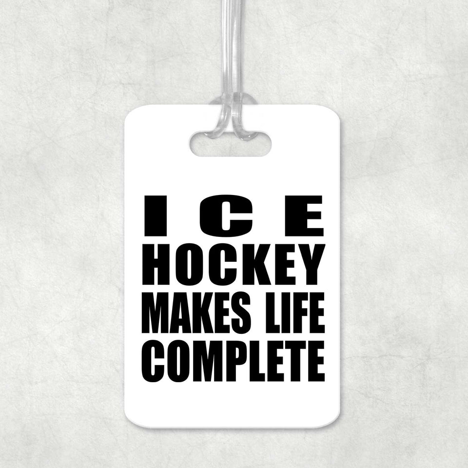 Ice Hockey Makes Life Complete - Luggage Bag Tag