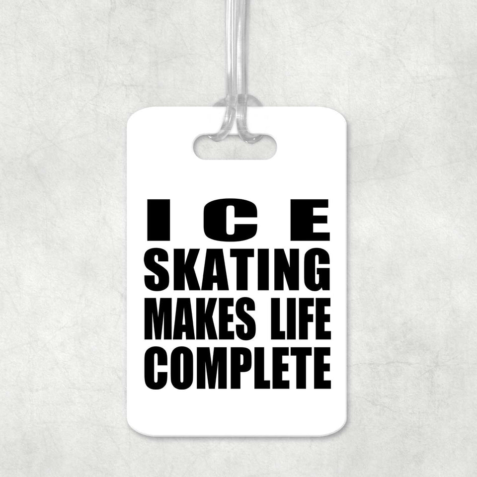 Ice Skating Makes Life Complete - Luggage Bag Tag