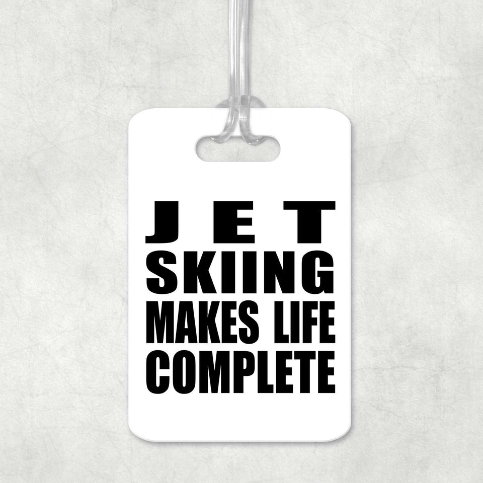 Jet Skiing Makes Life Complete - Luggage Bag Tag