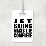 Jet Skiing Makes Life Complete - Luggage Bag Tag
