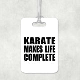 Karate Makes Life Complete - Luggage Bag Tag