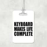 Keyboard Makes Life Complete - Luggage Bag Tag