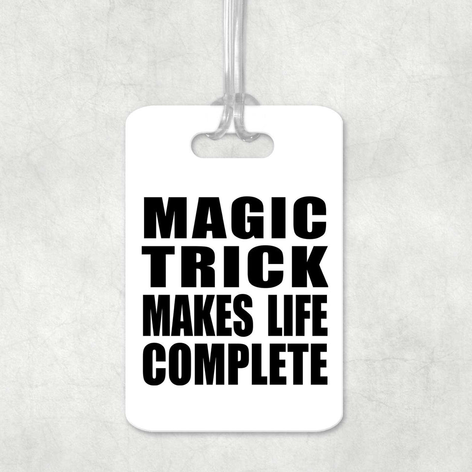 Magic Trick Makes Life Complete - Luggage Bag Tag