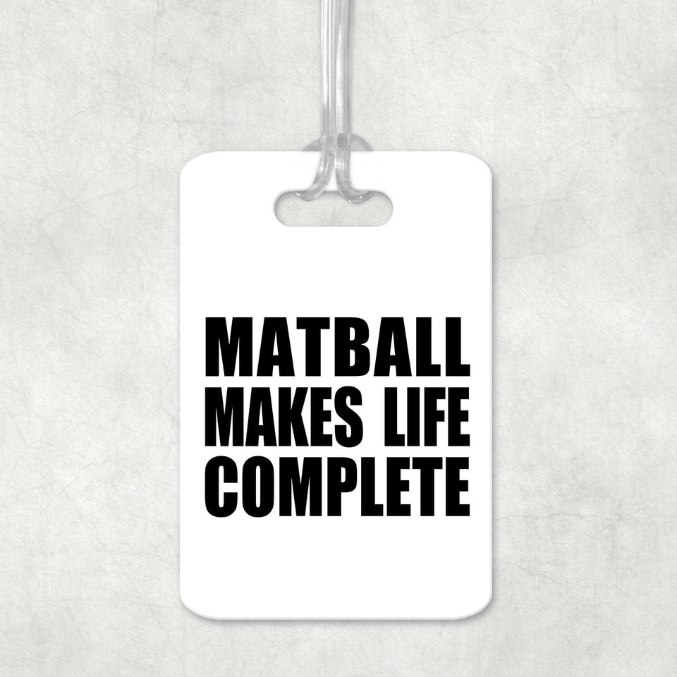 Matball Makes Life Complete - Luggage Bag Tag