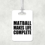 Matball Makes Life Complete - Luggage Bag Tag