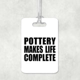 Pottery Makes Life Complete - Luggage Bag Tag