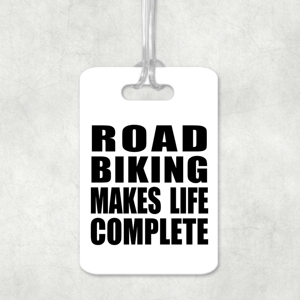 Road Biking Makes Life Complete - Luggage Bag Tag