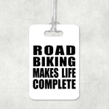 Road Biking Makes Life Complete - Luggage Bag Tag