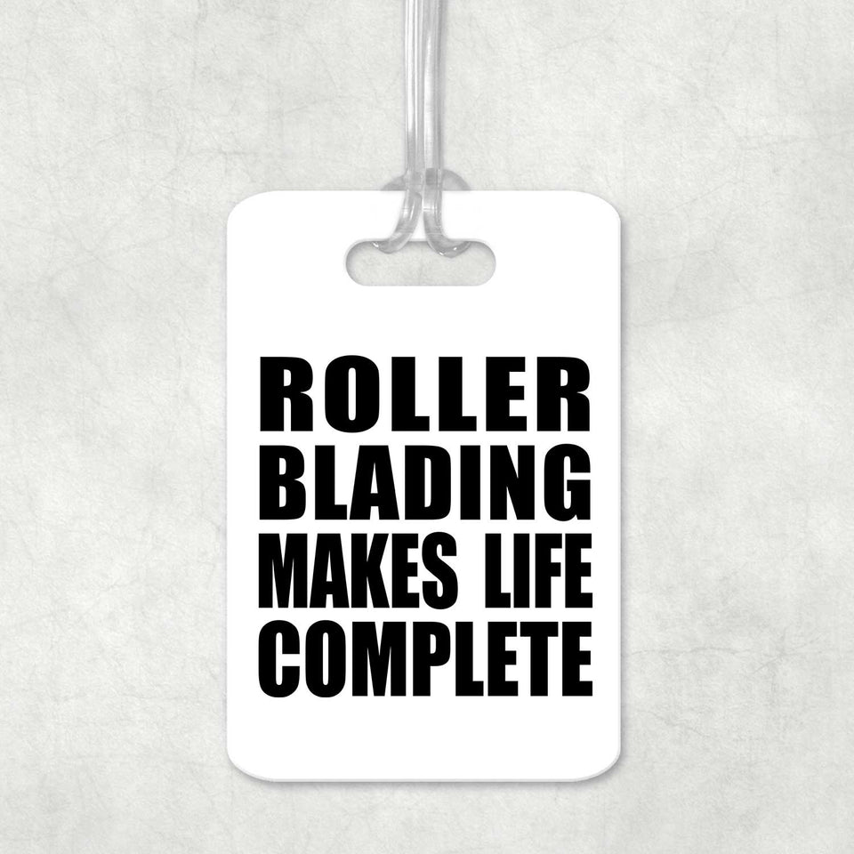 Roller Blading Makes Life Complete - Luggage Bag Tag