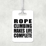 Rope Climbing Makes Life Complete - Luggage Bag Tag