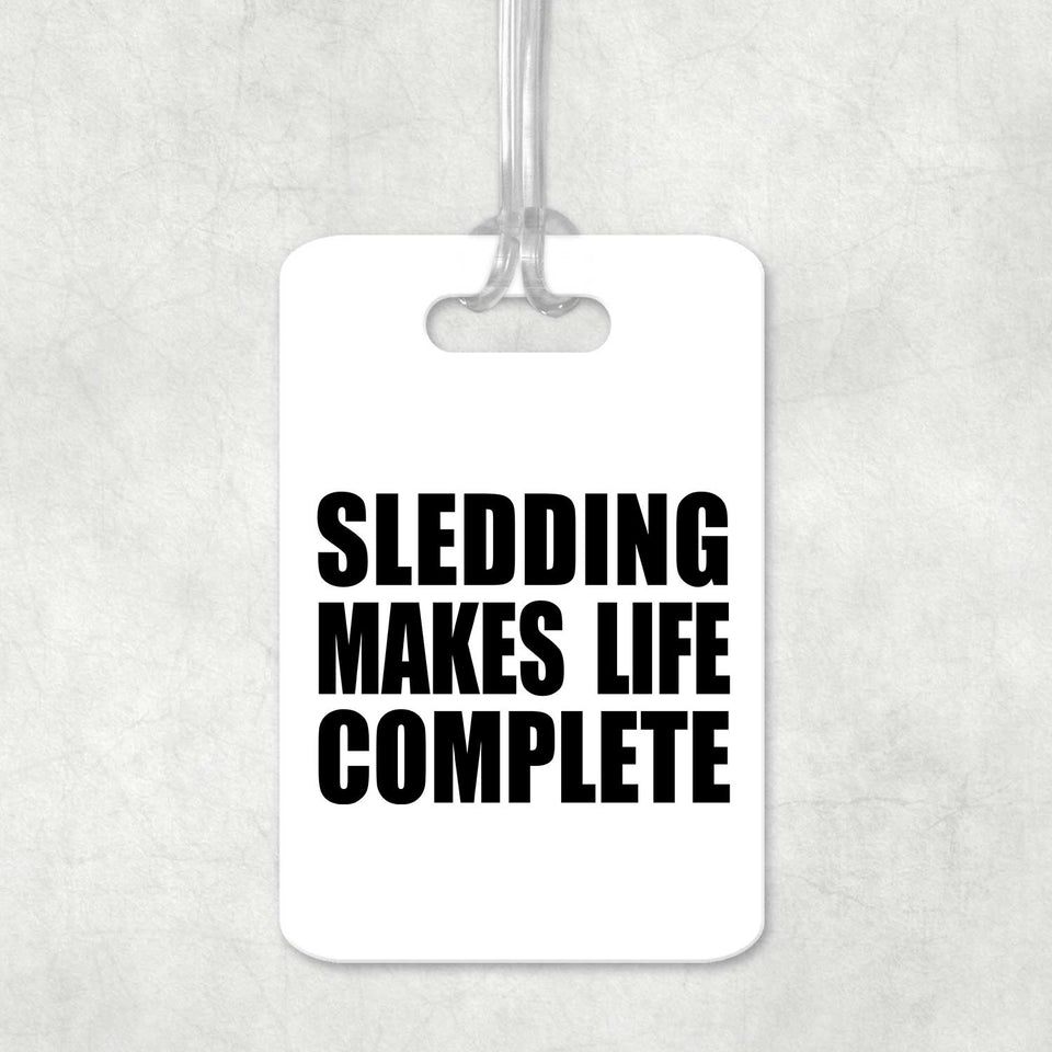 Sledding Makes Life Complete - Luggage Bag Tag