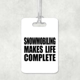Snowmobiling Makes Life Complete - Luggage Bag Tag