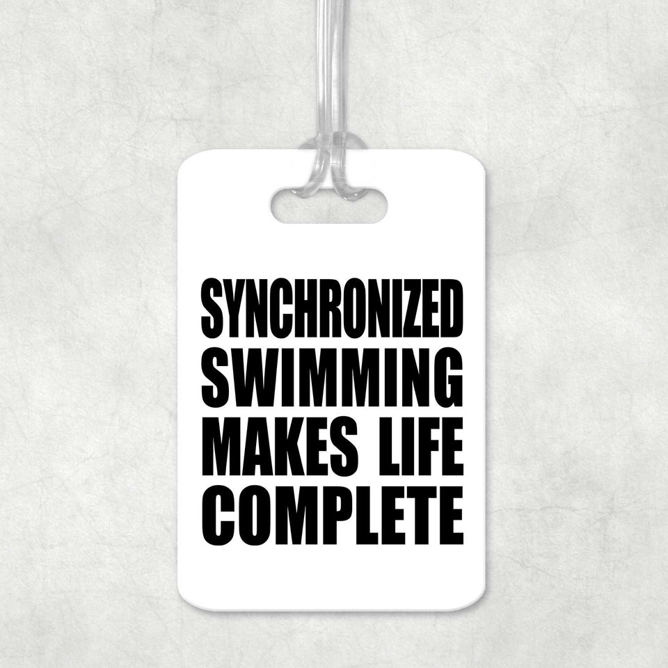 Synchronized Swimming Makes Life Complete - Luggage Bag Tag