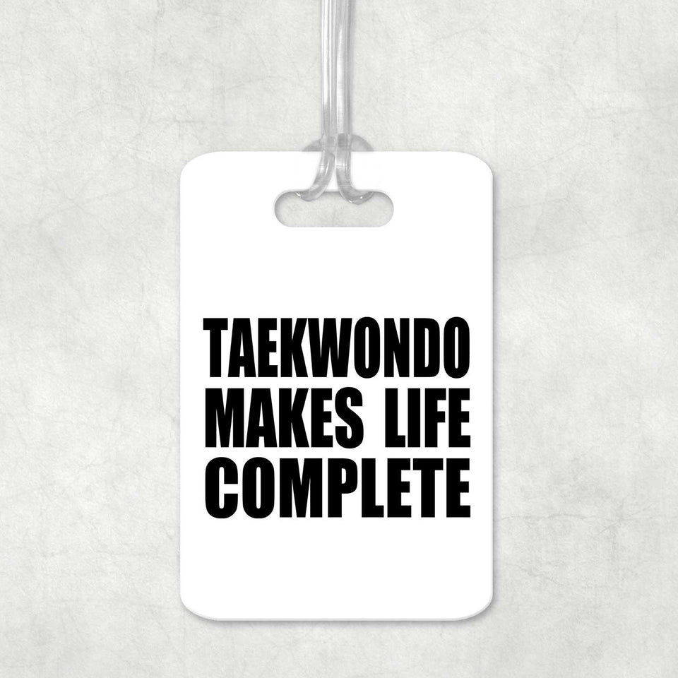 Taekwondo Makes Life Complete - Luggage Bag Tag