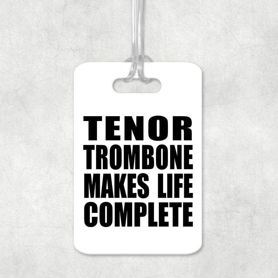Tenor Trombone Makes Life Complete - Luggage Bag Tag