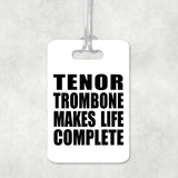 Tenor Trombone Makes Life Complete - Luggage Bag Tag