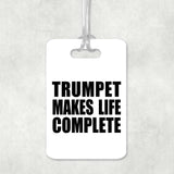 Trumpet Makes Life Complete - Luggage Bag Tag