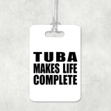 Tuba Makes Life Complete - Luggage Bag Tag