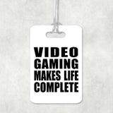 Video Gaming Makes Life Complete - Luggage Bag Tag