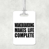 Wakeboarding Makes Life Complete - Luggage Bag Tag