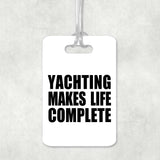 Yachting Makes Life Complete - Luggage Bag Tag