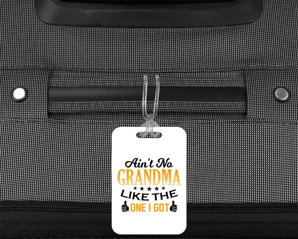 Ain't No Grandma Like The One I Got - Luggage Bag Tag