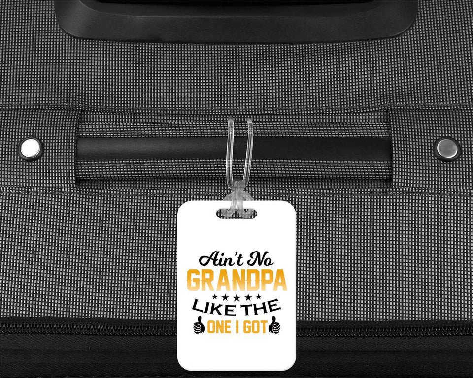 Ain't No Grandpa Like The One I Got - Luggage Bag Tag