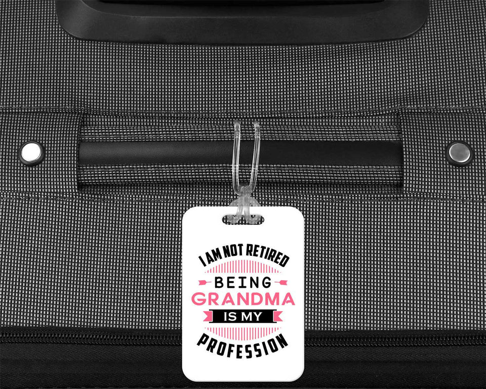 I Am Not Retired, Being Grandma Is My Profession - Luggage Bag Tag