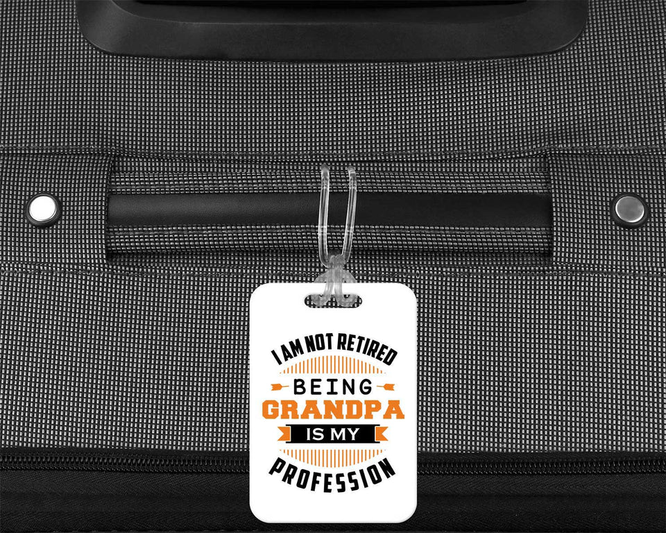 I Am Not Retired, Being Grandpa Is My Profession - Luggage Bag Tag