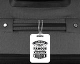 I Am Not Rich & Famous, But I Have Invaluable Children - Luggage Bag Tag