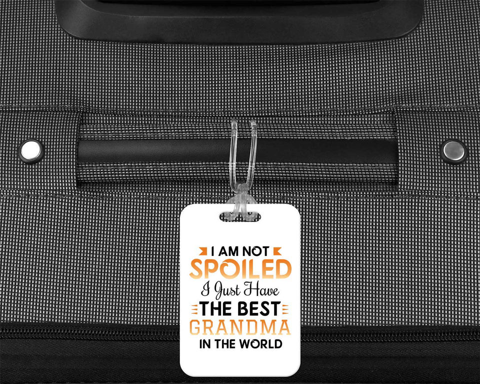 I Am Not Spoiled I Just Have The Best Grandma In The World - Luggage Bag Tag