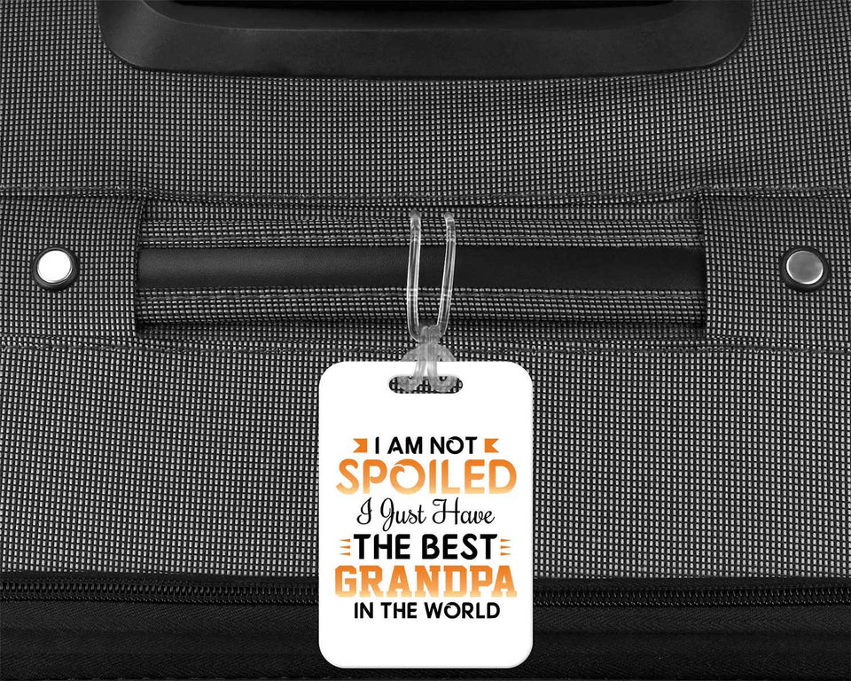 I Am Not Spoiled I Just Have The Best Grandpa In The World - Luggage Bag Tag