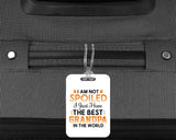 I Am Not Spoiled I Just Have The Best Grandpa In The World - Luggage Bag Tag