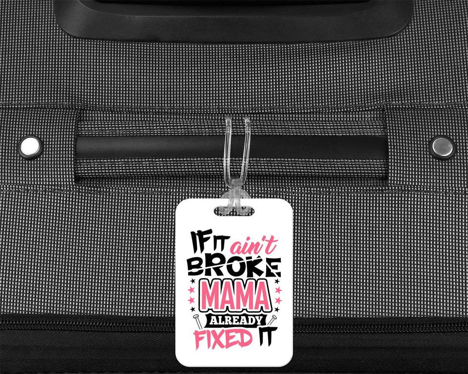 If It Ain't Broke, MAMA Already Fixed It - Luggage Bag Tag