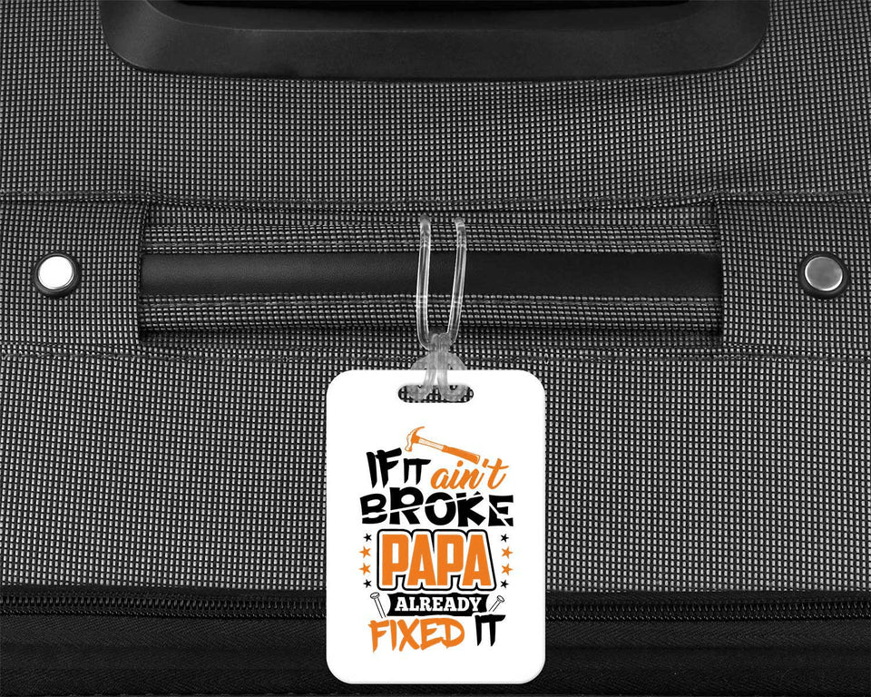 If It Ain't Broke, PAPA Already Fixed It - Luggage Bag Tag