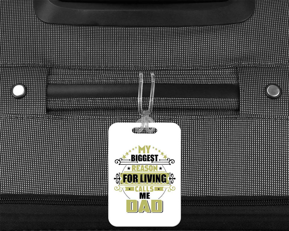 My Biggest Reason For Living Calls Me Dad - Luggage Bag Tag
