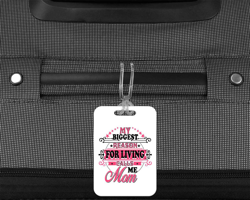 My Biggest Reason For Living Calls Me Mom - Luggage Bag Tag