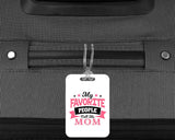 My Favorite People Call Me Mom - Luggage Bag Tag