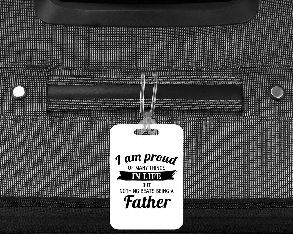 Proud of Many Things In Life, Nothing Beats Being a Father - Luggage Bag Tag