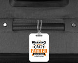 Warning I Have A Crazy Father & I Am Not Afraid To Use Him - Luggage Bag Tag