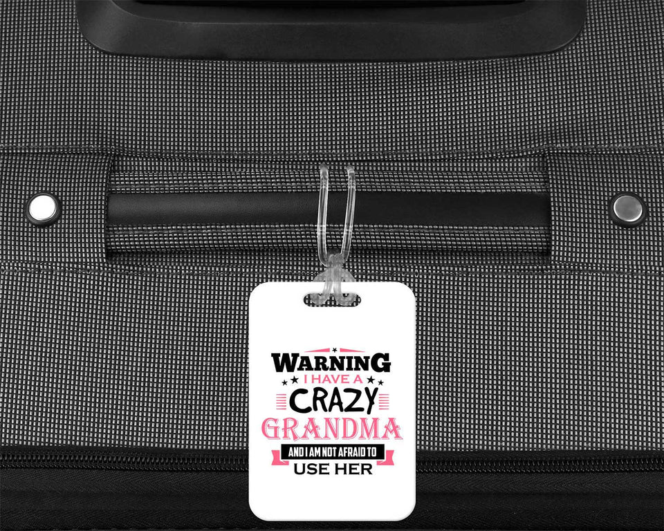 Warning I Have A Crazy Grandma & I Am Not Afraid To Use Her - Luggage Bag Tag