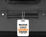 Warning I Have A Crazy Grandpa & I Am Not Afraid To Use Him - Luggage Bag Tag