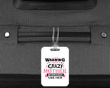 Warning I Have A Crazy Mother & I Am Not Afraid To Use Her - Luggage Bag Tag
