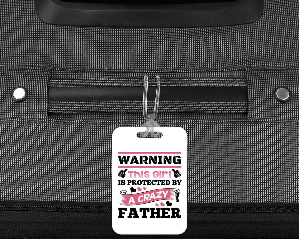 Warning This Girl Is Protected By A Crazy Father - Luggage Bag Tag