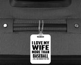 I Love My Wife More Than Baseball - Luggage Bag Tag