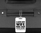 I Love My Wife More Than Butterfly Watching - Luggage Bag Tag