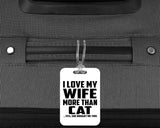 I Love My Wife More Than Cat - Luggage Bag Tag