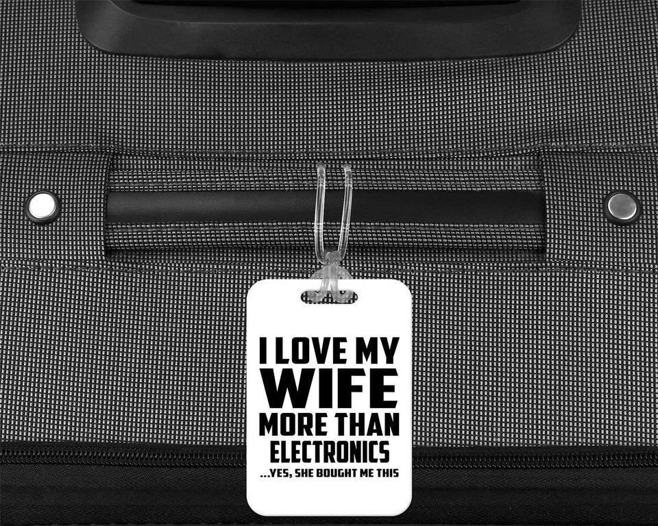 I Love My Wife More Than Electronics - Luggage Bag Tag