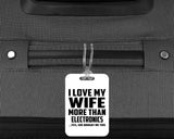 I Love My Wife More Than Electronics - Luggage Bag Tag